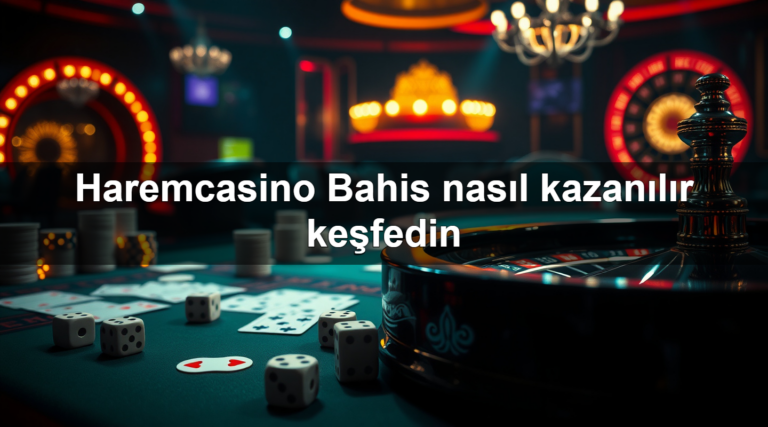 Haremcasino Bahis nasıl kazanılır keşfedin