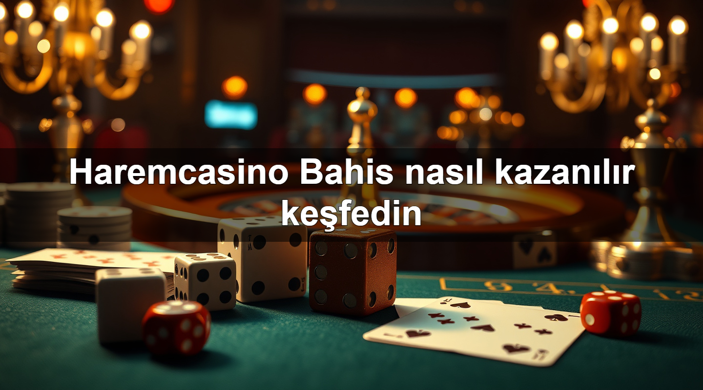 Haremcasino Bahis nasıl kazanılır keşfedin 2 Haremcasino Bahis nasıl kazanılır keşfedin