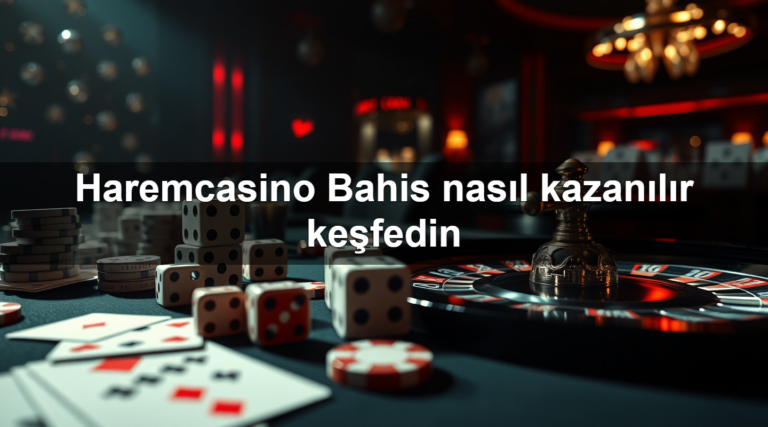 Haremcasino Bahis nasıl kazanılır keşfedin