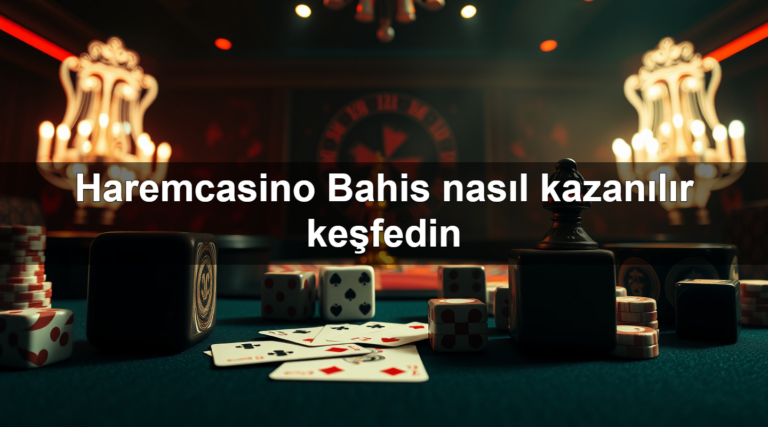 Haremcasino Bahis nasıl kazanılır keşfedin