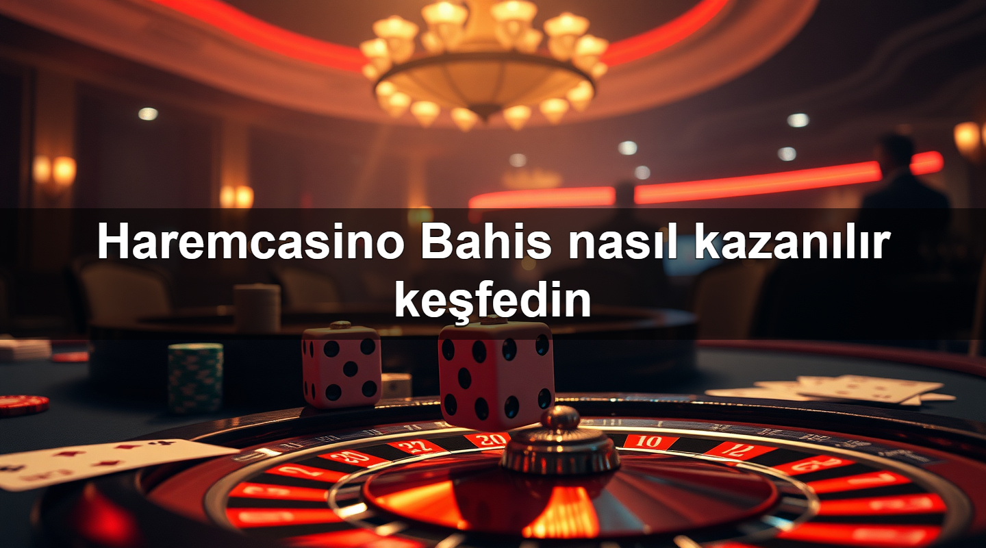 Haremcasino Bahis nasıl kazanılır keşfedin 2 Haremcasino Bahis nasıl kazanılır keşfedin