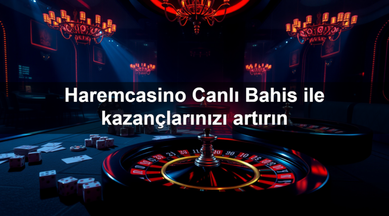 Haremcasino Canlı Bahis ile kazançlarınızı artırın