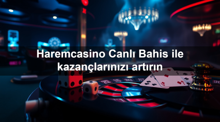 Haremcasino Canlı Bahis ile kazançlarınızı artırın