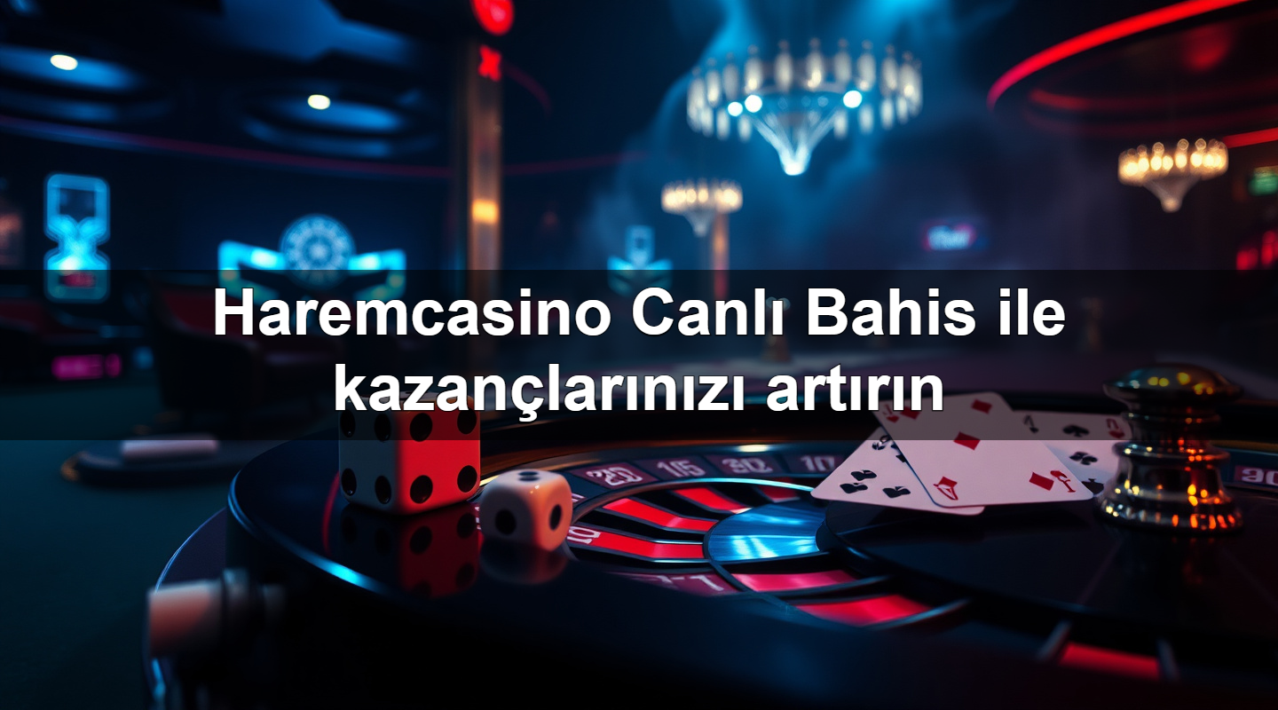Haremcasino Canlı Bahis ile kazançlarınızı artırın 2 Haremcasino Canlı Bahis ile kazançlarınızı artırın