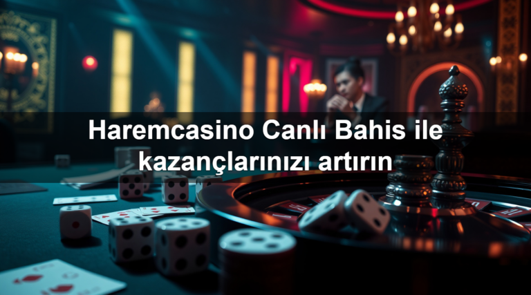 Haremcasino Canlı Bahis ile kazançlarınızı artırın