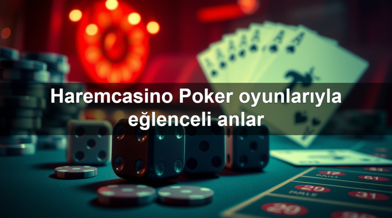 Haremcasino Poker oyunlarıyla eğlenceli anlar