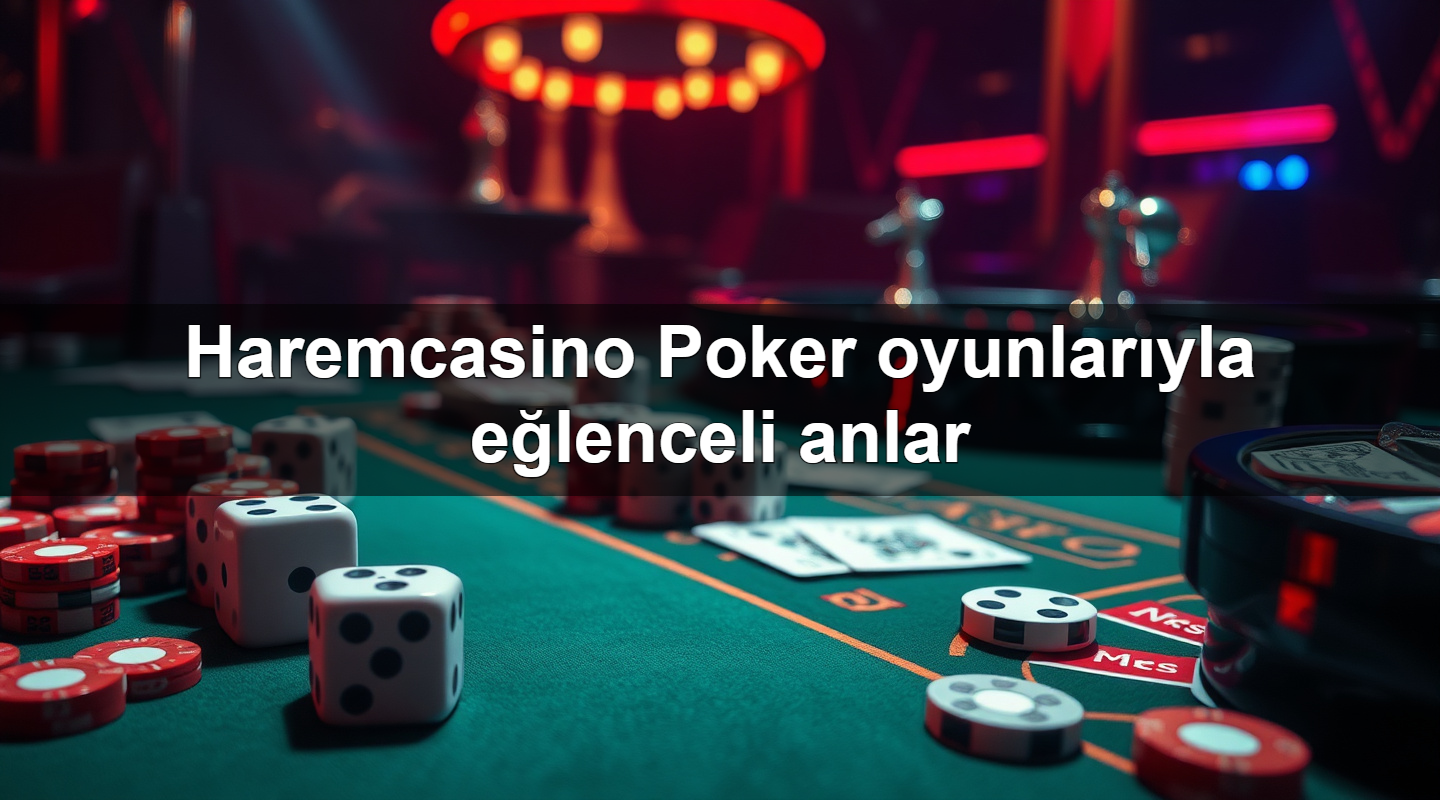 Haremcasino Poker oyunlarıyla eğlenceli anlar 2 Haremcasino Poker oyunlarıyla eğlenceli anlar